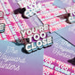You're Too Close Pin: A Humorous Reminder of Personal Space - Funny Enamel Pin